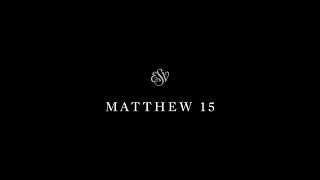 Matthew 15 - English Standard Version (ESV)