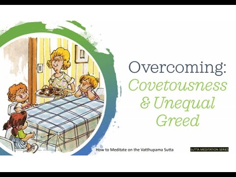 COVETOUSNESS - How to meditate on the Vatthupama Sutta -  Part 2