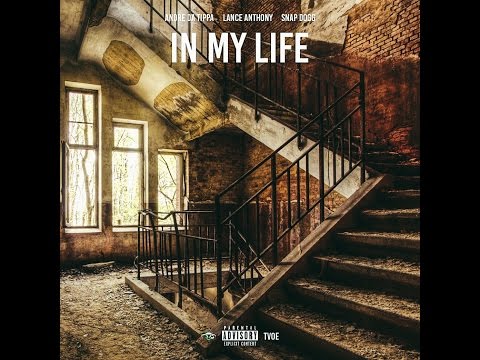 Andre Da Tippa x Lance Anthony ft. Snap Dogg - IN MY LIFE (Prod. By: Mook Made It) LYRIC VIDEO