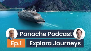 Panache Podcast | Episode 1 | Explora Journeys