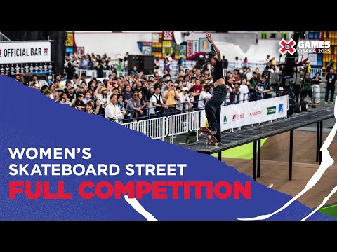Women’s Skateboard Street: FULL COMPETITION | X Games Osaka 2025