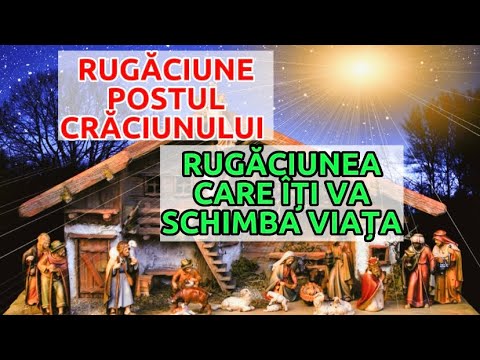 Rugaciune Postul Craciunului Rosteste-o zilnic in Postul Nasterii Domnului si viata ti se va schimba