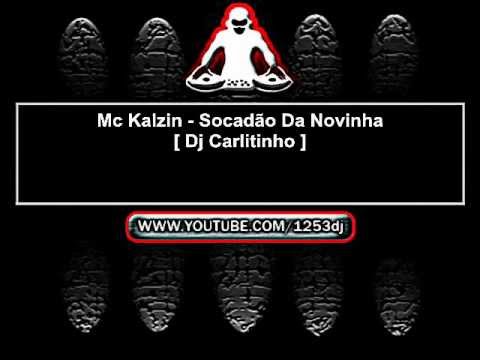 Mc Kalzin - Socadão Da Novinha [ Dj Carlitinho ]