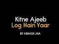 Kitne Ajeeb Log Hain Yaar Abhash Jha Poetry