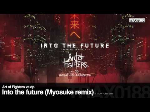 Art of Fighters vs dp - Into the future (Myosuke remix) - Traxtorm 0188 [HARDCORE]