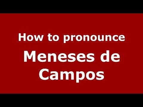 How to pronounce Meneses de Campos (Spanish/Spain) - PronounceNames.com