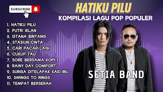 Download lagu SETIA BAND X ST12 - HATIKU PILU  - PUTRI IKLAN - ISTANA BINTANG || LAGU POP INDO TERPOPULER mp3 Download lagu SETIA BAND X ST12 - HATIKU PILU  - PUTRI IKLAN - ISTANA BINTANG || LAGU POP INDO TERPOPULER mp3