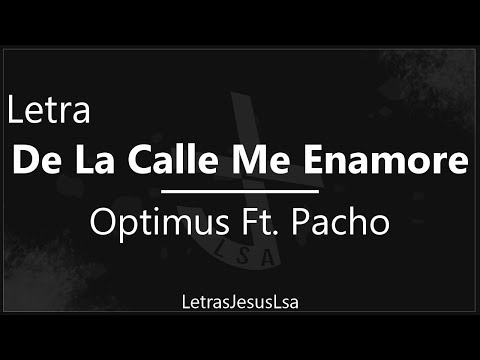 De La Calle Me Enamore - Optimus Ft. Pacho | Audio & Letra ♪ ♫