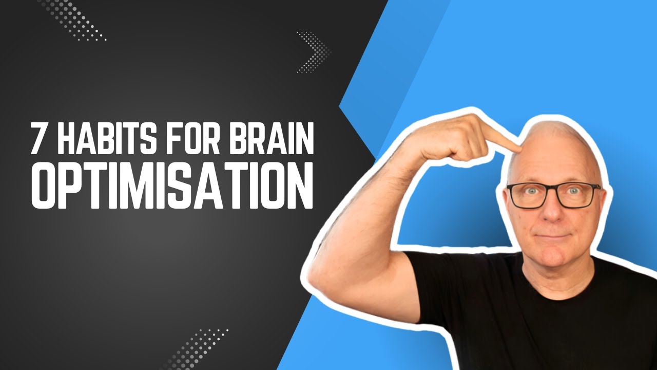 7 Habits for Brain Optimisation