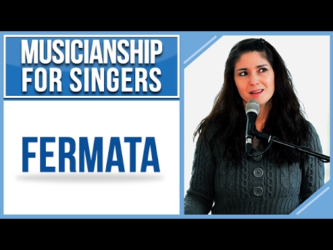 Musicianship for Singers: FERMATA