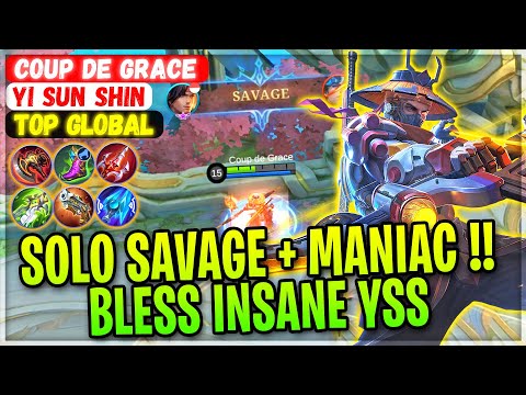 SOLO SAVAGE + MANIAC !! Bless Insane YSS [ Former Top 1 Global Yi Sun Shin ] Coup de Grace - MLBB
