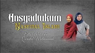 Download lagu ANSYADTUKUM NASYIDAL ISLAMI Cover Ella Malik & Qoriatul Mutmainnah mp3