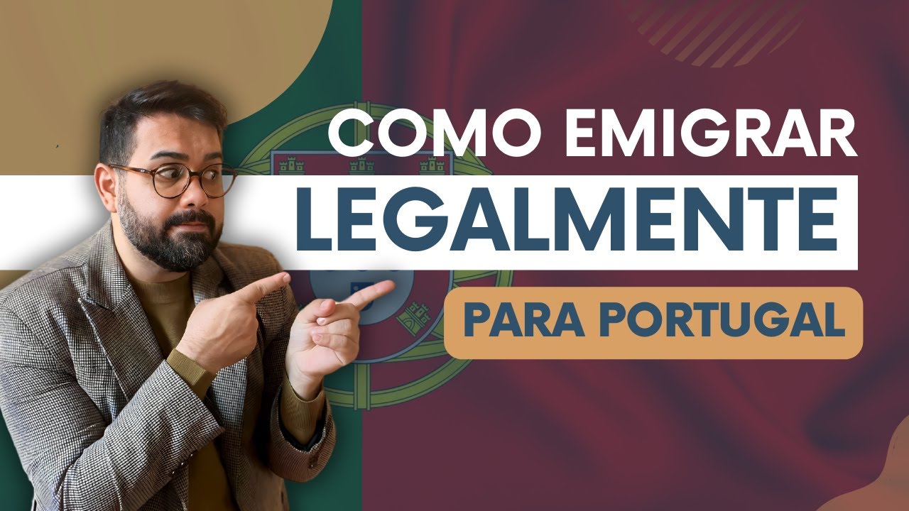 COMO EMIGRAR LEGALMENTE PARA PORTUGAL