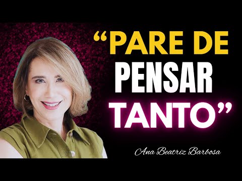 Como Parar de Pensar Demais e Encontrar a Paz Interior | ANA BEATRIZ BARBOSA