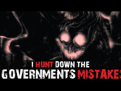 "I hunt down the governments mistakes"-[CREEPYPASTA]