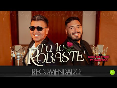 Nico Mattioli, Sabroso - Tú Le Robaste Video Oficial ( Recomendado)