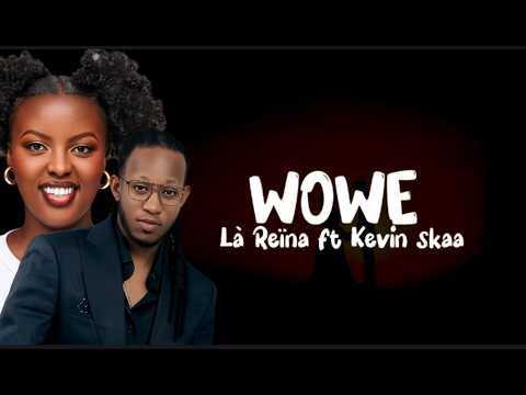 Là Reïna- Wowe ft Kevin Skaa (Lyric video)