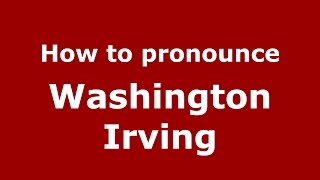How to pronounce Washington Irving