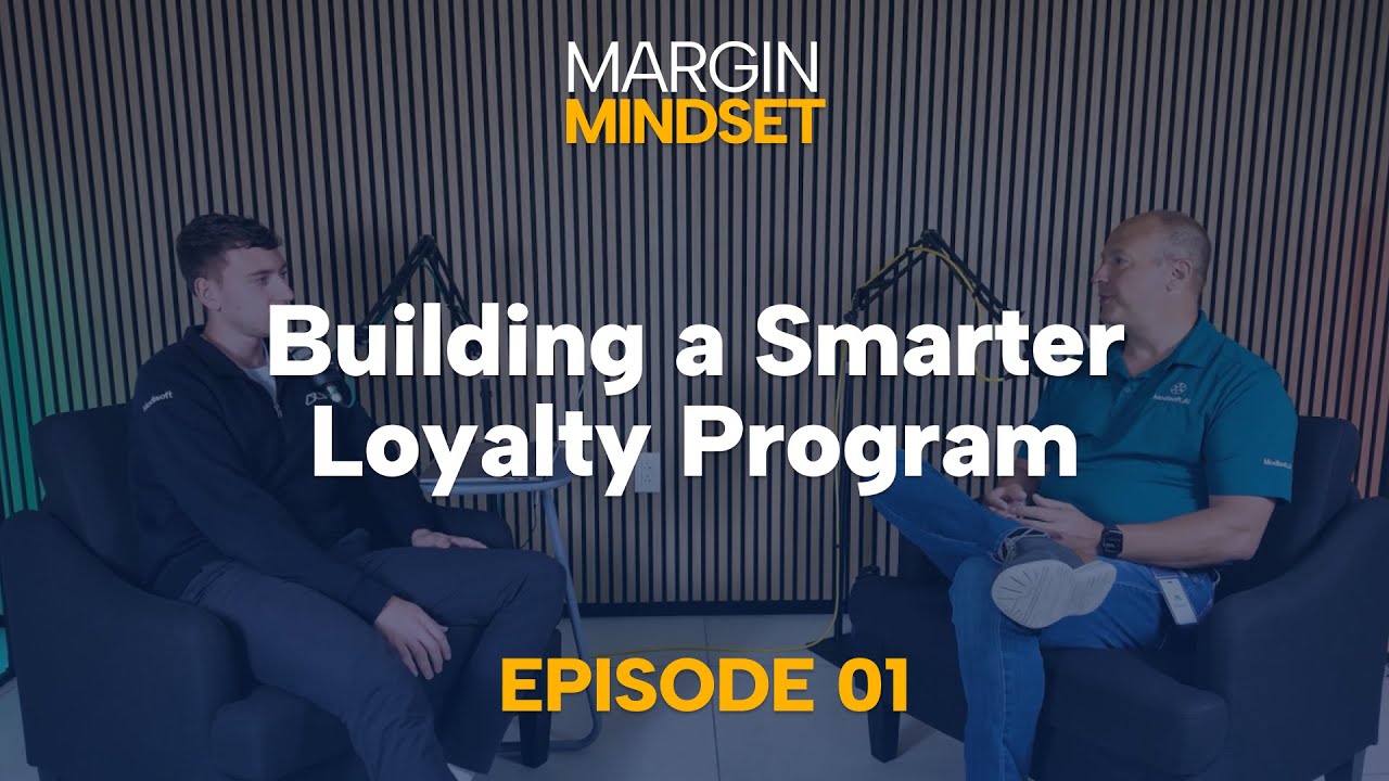 Building a Smarter Loyalty Program | Margin Mindset Episode 1