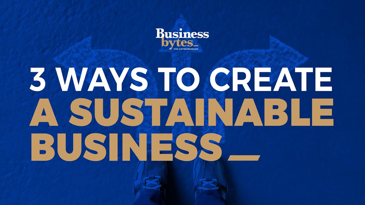 3 Ways To Create A Sustainable Business