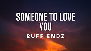 Ruff Endz - Someone To Love You (Lyrics)