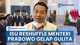 Nilai Isu Reshuffle Menteri Prabowo Gelap Gulita, Pengamat: Tak Ada Tanda-tanda Kuat Rombak Kabinet