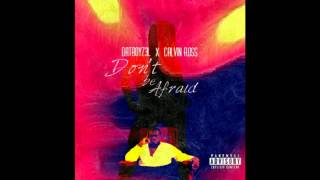 DaTBoYZ3L ft Calvin Ross- Don't Be Afraid