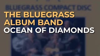 The Bluegrass Album Band - Ocean Of Diamonds (Official Audio)