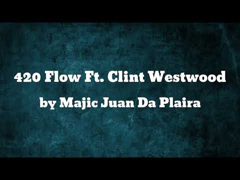 420 Flow Ft. Clint Westwood - Majic Juan Da Plaira