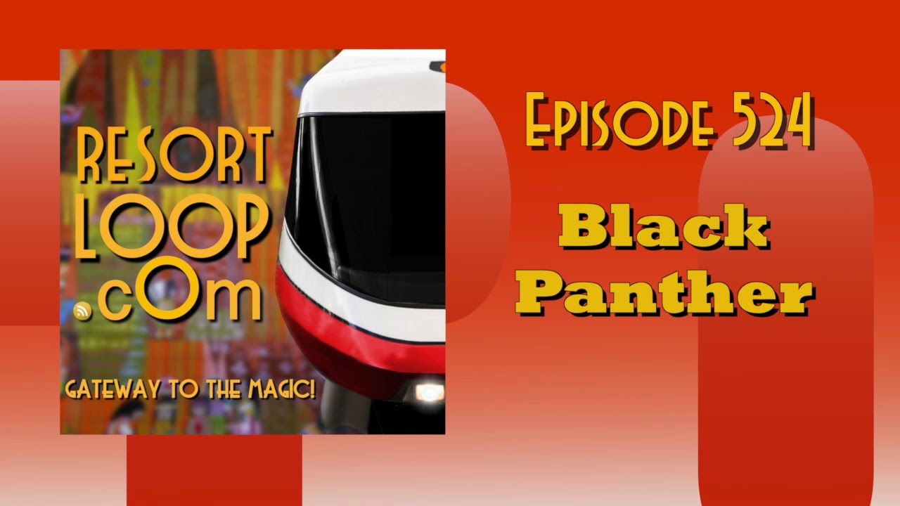 ResortLoop.com Episode 524 -Black Panther