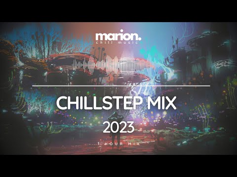 MARION ChillStep | Future Garage Mix 2023 [1 Hour]