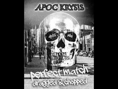 Apoc Krysis - Perfect Match (dragged and chopped by P$G and DJX32)