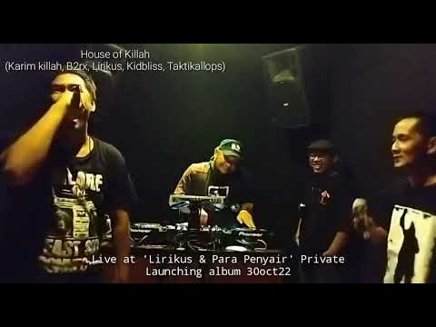 House of Killah (Kareem,B2rx,Lirikus,Kidbliss, Taktikallops) live at Lirikus Launching album 30oct22