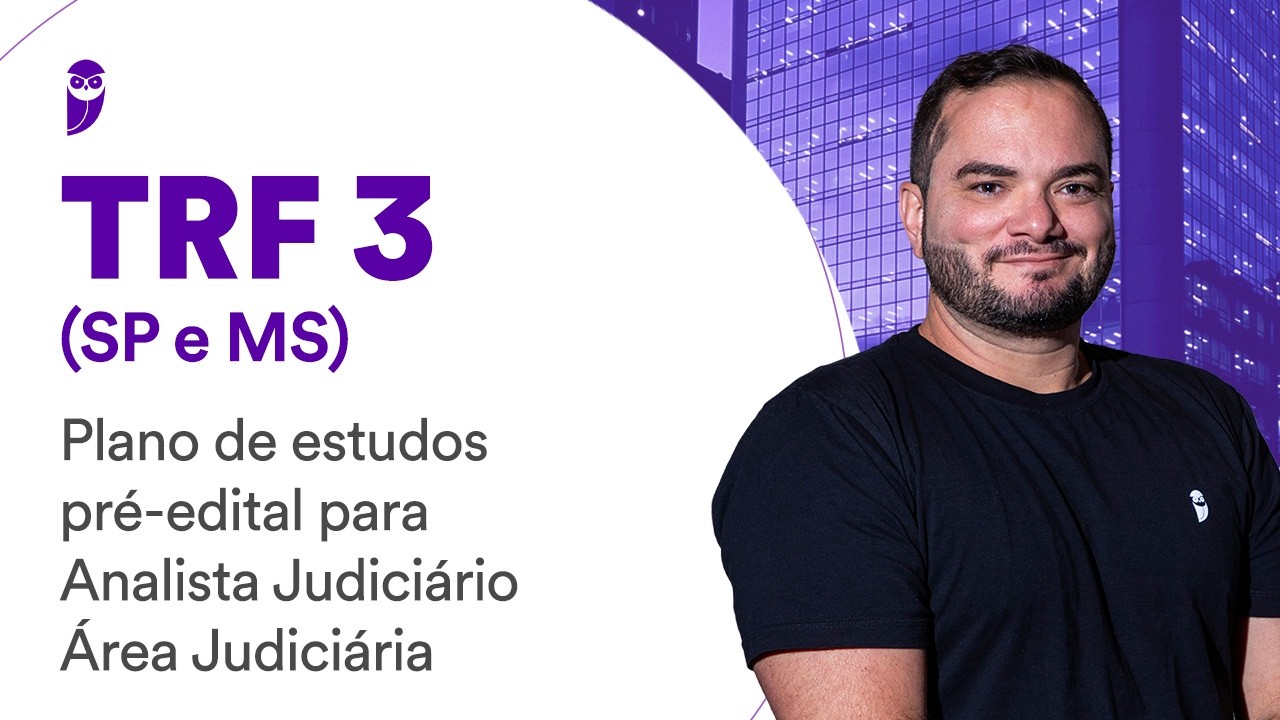 TRF 3 SP e MS: plano de estudos pré-edital para Analista Judiciário - Área Judiciária
