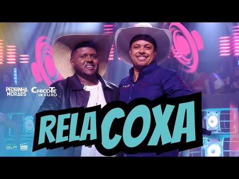 Pedrinha Moraes feat @ChicoteDeLuxoOficial - RELA COXA (DVD Fazendo o som)
