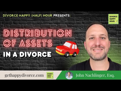 Distribution of Assets in a Divorce – Divorce Happy (Half) Hour