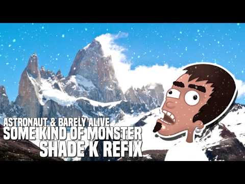 Astronaut & Barely Alive - Some Kind Of Monster (Shade K Refix)
