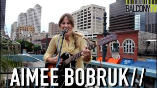 AIMEE BOBRUK - A DAY IN THE LIFE (BalconyTV)