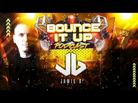 Bounce It Up Podcast Vol 1 Mixed By Jamie B