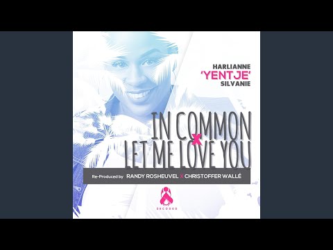In Common / Let Me Love You