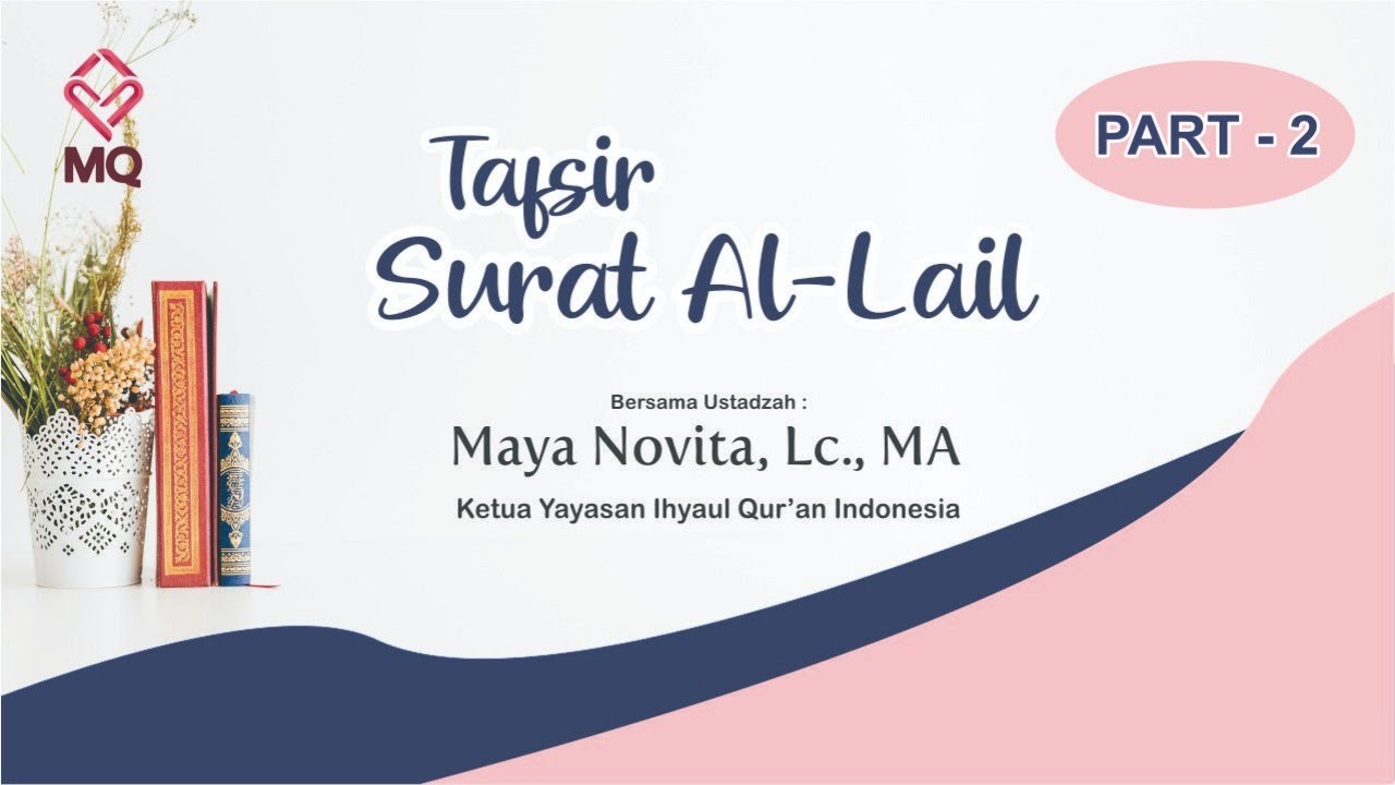 Tafsir Surat Al-Lail (PART 2) - Ustadzah Maya Novita, Lc., MA