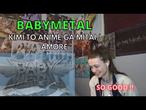 Reaction to BABYMETAL - "KIMI TO ANIME GA MITAI" and "AMORE"