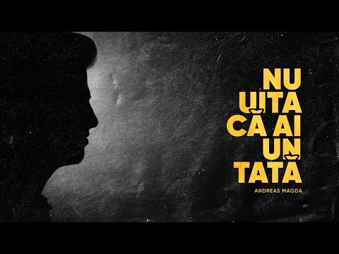 Nu uita că ai un Tată - Andreas Magda ( Official Music Video )
