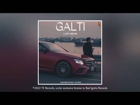 Tanveer Evan x ZAYEM - Galti (Lofi Remix) [BIR Release]