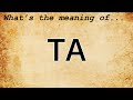 TA Meaning : Definition of TA