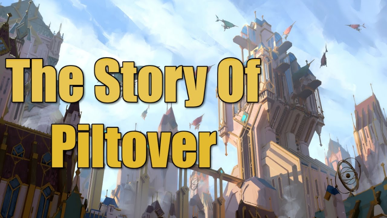 The Full Story of Piltover - Runeterra Lore