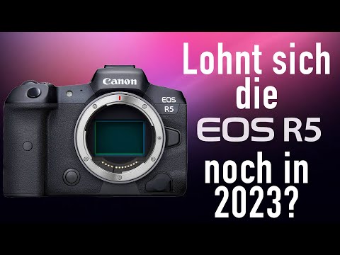 Lohnt sich die Canon EOS R5 noch im Jahr 2023?