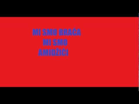 MI SMO BRAĆA MI SMO AMIDŽIĆI