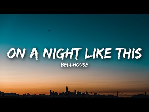 Bellhouse - On a Night Like This (Lyrics / Lyrics Video)