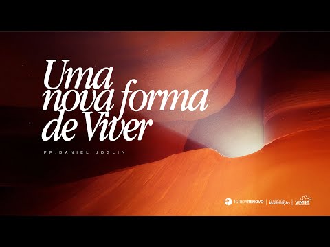Uma Nova Forma de Viver | Pr. Daniel Joslin | Igreja Renovo